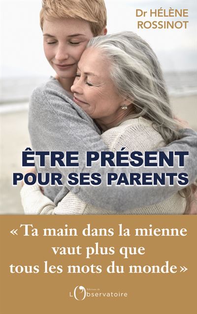 le livre Être présent pour ses parents – Docteur Hélène Rossinot